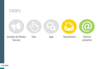 CASES
Gestão de Redes
Sociais
App Outros
projetos
Site Newsletter
 