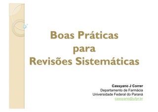 Cassyano J Correr
Departamento de Farmácia
Universidade Federal do Paraná
cassyano@ufpr.br
 