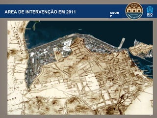 AREA DE INTERVENÇÃO EM 2011   CDUR
                              P




                                     5
 