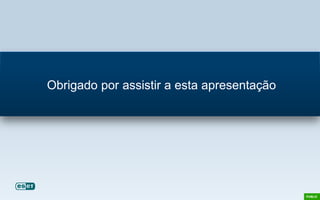 Obrigado por assistir a esta apresentação
 