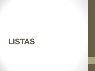 LISTAS

 