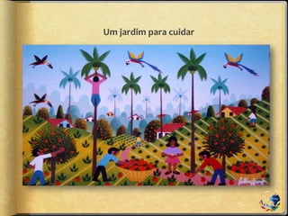 Um jardim para cuidar
 