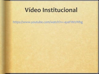 Vídeo Institucional
https://www.youtube.com/watch?v=-4yeFIM2Wbg
 