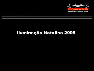 Iluminação Natalina 2008 