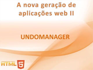 UNDOMANAGER
 