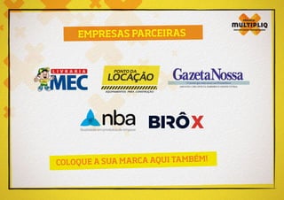 EMPRESAS PARCEIRAS
COLOQUE A SUA MARCA AQUI TAMBÉM!
 