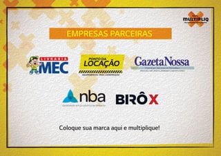 EMPRESAS PARCEIRAS

Coloque sua marca aqui e multiplique!

 