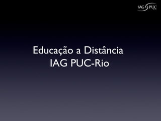 Educação a Distância  IAG PUC-Rio 