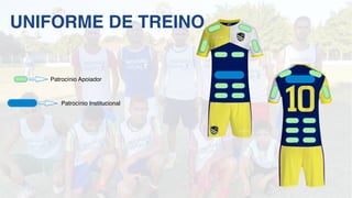 UNIFORME DE TREINO
Patrocínio Apoiador
Patrocínio Institucional
 