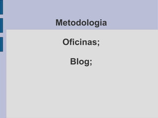 Metodologia Oficinas; Blog; 