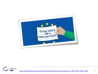 https://multimedia.europarl.europa.eu/pt/video/the-benefits-of-the-european-union_N01_AFPS_230629_HIW1 43
 