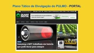 Plano Tático de Divulgação do PULMO - PORTAL	
  
 