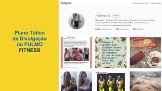Plano Tático
de Divulgação
do PULMO
FITNESS
 
