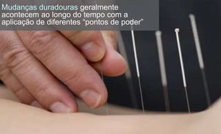 Mudanças duradouras geralmente
acontecem ao longo do tempo com a
aplicação de diferentes “pontos de poder”
 