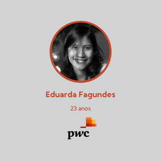 Eduarda Fagundes
23 anos
 