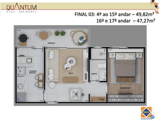 FINAL 03: 4º ao 15º andar – 49,82m²
16º e 17º andar – 47,27m²
 