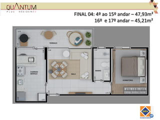 FINAL 04: 4º ao 15º andar – 47,93m²
16º e 17º andar – 45,21m²
 