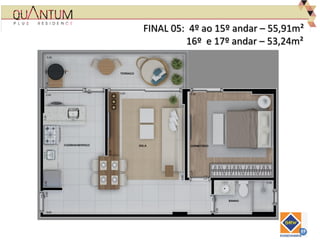 FINAL 05: 4º ao 15º andar – 55,91m²
16º e 17º andar – 53,24m²
 