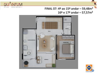 FINAL 07: 4º ao 15º andar – 59,48m²
16º e 17º andar – 57,57m²
 