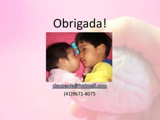 Obrigada!
(41)9671-8075
 