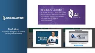 Boa Prática:
Criação e divulgação de política
de uso (vídeo e manual)
 