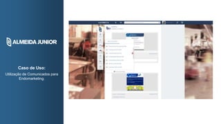 Caso de Uso:
Utilização de Comunicados para
Endomarketing.
 