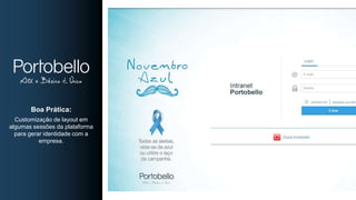 Boa Prática:
Customização de layout em
algumas sessões da plataforma
para gerar identidade com a
empresa.
 