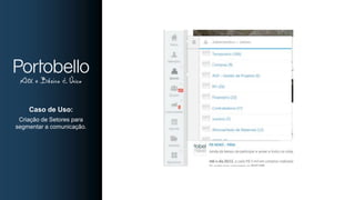 Caso de Uso:
Criação de Setores para
segmentar a comunicação.
 