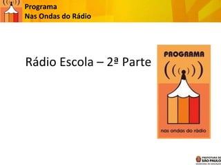 Rádio Escola – 2ª Parte Programa  Nas Ondas do Rádio 