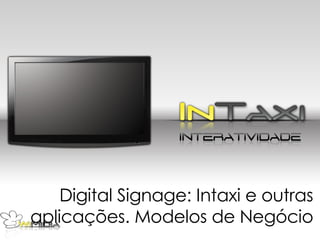 Digital Signage: Intaxi e outras aplicações. Modelos de Negócio 