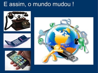 Mas..,
surgiram
noticias
espetáculares
e outras...
até
aterrorizantes
 