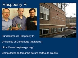 Internet das Coisas
Programação em todos os objetos do mundo !
 