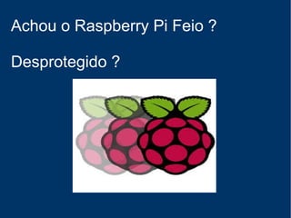 Raspberry Pi 2 Acessórios
 