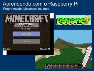 Aprendendo com o Raspberry Pi
Programação: Python + WebService + GPIO = IOT
 