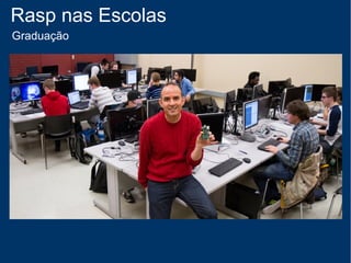 Rasp nas Escolas
Ensino Infantil
 