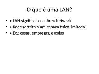 o que é uma rede LAN apresentacao_rede_LAN.pptx