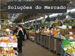 Soluções do Mercado
 