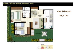 TÉRREO CANTO 01 – Final 01 – Pavimento: Térreo




                                                 Área Privativa:

                                                   68,52 m²
 