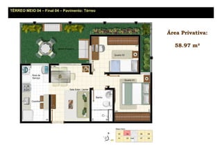 TÉRREO MEIO 04 – Final 04 – Pavimento: Térreo




                                                Área Privativa:

                                                  58.97 m²
 