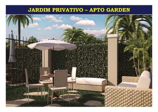 JARDIM PRIVATIVO – APTO GARDEN
 