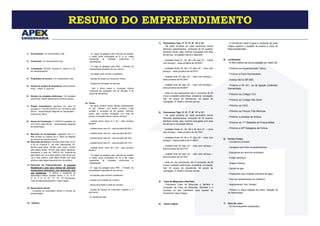 RESUMO DO EMPREENDIMENTO
                                                                                                                       1)   Pavimentos Tipo: 2º, 4º, 6º, 8º, 10º e 12º.               - O Pavimento Caixa D´agua é composto de caixa
                                                                                                                            - Na parte privativa de cada pavimento temos              d’água superior e alçapão de acesso a Casa de
                                                                                                                            09(nove) apartamentos, composto de 02 quartos,            Maquinas/Barrilete.
                                                                                                                            banheiro social, sala, cozinha conjugada com área
1)   Incorporação: CX Incorporadora Ltda.                         - 41 vagas de garagem para veículos de passeio
                                                                                                                            de serviço, circulação interna e alpendre.
                                                                  e médio porte numeradas de 01 a 41, todas
                                                                  acessórias     as  unidades    autônomas     e                                                                 5)   Localização:
2)   Construção: CX Incorporadora Ltda.
                                                                                                                            - unidades finais 01, 02, 08 e 09 (tipo 01 – Canto
                                                                  classificadas;
                                                                                                                            com terraço) – área privativa de 45,82m².                 - A 550 metros da futura estação do metrô 34;
                                                                  - 01 vaga de garagem para PNE – Portador de
3)   Localização: QS 409, Conjunto E, Lotes 01 e 02,              necessidades especiais de uso comum;                      - unidades finais 04, 06 e 07 (tipo 02 – meio com         - Próximo ao Supermercado Tatíco;
     em Samambaia-DF.                                                                                                       terraço) – área privativa de 45,07m².
                                                                  - circulação para veículos e pedestres;                                                                             - Próximo a Feira Permanente;
                                                                                                                            - unidade final 03 (tipo 03 – meio com terraço) –
4)   Proprietário do terreno: CX Incorporadora Ltda.              - escada de acesso ao Pavimento Térreo;                   área privativa de 45,30m².                                - Acesso fácil a BR 060;
                                                                  - rampas de circulação de veículos;
                                                                                                                            - unidade final 05 (tipo 04 – meio com terraço) –         - Próximo a DF 451, via de ligação Ceilândia/
5)   Autoria do projeto de Arquitetura: Aloizio Ribeiro
     Pinto – CREA: 4.135/D-DF                                     - Sob o Bloco temos a circulação vertical                 área privativa de 45,84m².                                Samambaia;
                                                                  composta por escadaria, hall de elevador e 02
                                                                  poços de elevadores.                                      - cada um dos pavimentos tipo é composto de 09
                                                                                                                                                                                      - Próximo ao Colégio CCI;
6)   Número de unidades autônomas: 125 unidades                                                                             (nove) unidades autônomas, escadaria, circulação,
     autônomas, sendo apartamentos de dois quartos.                                                                         hall, 02 poços de elevadores, 03 poços de                 - Próximo ao Colégio Alto Nível;
                                                                                                                            ventilação, 01 Shaft e cômodo de lixo.
                                                              14) Térreo:
7)   Projeto arquitetônico: aprovado por meio do                  - Na parte privativa temos 08(oito) apartamentos                                                                    - Próximo ao CAIC
     processo n° 142.000.037/2012 em 10/10/2012 pela              do tipo “Garden” com jardim privativo. Cada
     RA-XII - Administração Regional de Samambaia –               unidade é composta de 02 quartos, banheiro
                                                                                                                       2)   Pavimentos Tipo: 3º, 5º, 7º, 9º, 11º e 13º.
                                                                                                                                                                                      - Próximo ao Parque Três Meninas
     Diretoria de Obras                                           social, sala, cozinha conjugada com área de
                                                                  serviço, circulação interna e jardim privativo.           - Na parte privativa de cada pavimento temos
                                                                                                                                                                                      - Próximo a paradas de ônibus;
                                                                                                                            09(nove) apartamentos, composto de 02 quartos,
8)   Alvará de Construção: n° 339/2012 expedido em                - unidade térreo canto 01 e 02 – área privativa           banheiro social, sala, cozinha conjugada com área
                                                                  68,52m².
                                                                                                                                                                                      - Próximo ao 11º Batalhão de Policia Militar.
     22/11/2012 pela RA-XII – Administração Regional                                                                        de serviço e circulação interna.
     de Samambaia.
                                                                  - unidade térreo meio 03 – área privativa 60,62m².        - unidades finais 01, 02, 08 e 09 (tipo 01 – canto
                                                                                                                                                                                      - Próximo a 26ª Delegacia de Polícia.

                                                                  - unidade térreo meio 04 – área privativa 58,97m².
                                                                                                                            sem terraço) – área privativa de 42,73m².
9)  Memorial de Incorporação: registrado sob o n°
    R02 331524 no Cartório do 3° Ofício de Registro                                                                         - unidades finais 04, 06 e 07 (tipo 02 – meio sem
                                                                  - unidade térreo meio 06 – área privativa 64,15m².                                                             6)   Pontos Fortes:
    de Imóveis do Distrito Federal.
                                                                                                                            terraço) – área privativa de 41,98m².
10) Descrição do terreno: Formado pelos lotes nºs 01
                                                                  - unidade térreo meio 07 – área privativa 59,71m².
                                                                                                                                                                                      - Condomínio fechado;
    e 02 do Conjunto E, QS 409, Samambaia, DF,
                                                                                                                            - unidade final 03 (tipo 03 – meio sem terraço) –
    60,00m pela frente, 60,00m pelo fundo, 30,00m                 - unidade térreo canto 08 e 09 – área privativa                                                                     - Garagens para todos os apartamentos;
    pela lateral direita, 30,00m pela lateral esquerda,
                                                                                                                            área privativa de 42,21m².
                                                                  68,34m².
    totalizando a área de 1.800,00 m2, limitando-se                                                                                                                                   - Esquadrias em alumínio anodizado;
    pela frente com via e área pública, pelo fundo com
                                                                                                                            - unidade final 05 (tipo 04 – meio sem terraço) –
                                                                  - 45 vagas de garagem para veículos de passeio
    via e área pública, pela lateral direita com área             e médio porte numeradas de 42 a 86, todas                 área privativa de 42,75m².                                - Portão eletrônico;
    pública e pela lateral esquerda com via pública.              acessórias     as  unidades    autônomas     e
                                                                  classificadas;                                            - cada um dos pavimentos tipo é composto de 09            - Antena Coletiva;
11) Descrição do Empreendimento: O Conjunto                                                                                 (nove) unidades autônomas, escadaria, circulação,
    Residencial é uma obra vertical em Alvenaria                  - 01 vaga de garagem para PNE – Portador de               hall, 02 poços de elevadores, 03 poços de                 - Central de gás;
    Autoportante (Estrutural) com destinação para                 necessidades especiais de uso comum;                      ventilação, 01 Shaft e cômodo de lixo.
    uso residencial. O edifício e constituído de
                                                                                                                                                                                      - Preparação para medição individual de água;
    reservatório inferior, subsolo, térreo, 1º, 2º, 3º, 4º,       - circulações para veículos e pedestres;
    5º, 6º, 7º, 8º, 9º, 10°, 11º, 12º, 13º Pavimentos,
                                                                  - rampas de circulação de veículos;                                                                                 - Piso dos apartamentos em cerâmica;
    Casa de Máquinas/barrilete e Caixa d’água.                                                                         3)    Casa de Máquinas e Barrilete:
                                                                  - rampa de entrada e saída de veículos;                   - Pavimento Casa de Máquinas e Barilete é                 - Apartamentos Tipo “Garden”
12) Reservatório inferior                                                                                                   composto de Casa de Maquinas, Barrilete e 3
                                                                  - escada de acesso ao Pavimento Subsolo e 1º              escadas do tipo marinheiro para acesso ao                 - Próximo a futura estação de metro. Estação 34
    - Composto de reservatório inferior e cômodo de
                                                                  pavimento;                                                Pavimento Caixa D'agua.                                   de Samambaia.
    pressurização.
                                                                  - 01 Central de Gás;

13) Subsolo:                                                                                                           4)   Caixa d´água:                                        7)   Itens de Lazer:
                                                                                                                                                                                      - 02 Churrasqueiras (equipadas);
 
