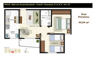 TIPO 04 – Meio com Terraço Descoberto – Final 05 – Pavimentos: 2º, 4º, 6º 8º , 10º e 12º




                                                                                              Área
                                                                                           Privativa:

                                                                                           45,84 m²
 