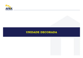 UNIDADE DECORADA
 