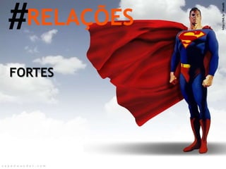 #RELAÇÕEShttp://bit.ly/1WuadbFORTES