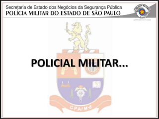 POLICIAL MILITAR...
 