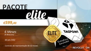 €599,00	
PACOTE	
60	pts	(VG)	
6	Meses	
(6	Beacons)	
Contrato	de	representação	de	12	meses.	
 