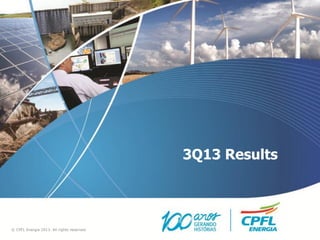 3Q13 Results

© CPFL Energia 2013. All rights reserved.

 