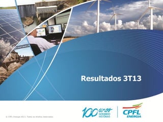 Resultados 3T13

© CPFL Energia 2013. Todos os direitos reservados.

 