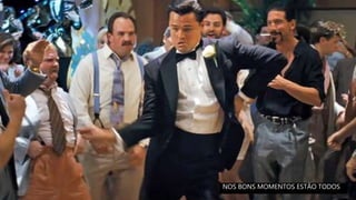 NOS BONS MOMENTOS ESTÃO TODOS
 