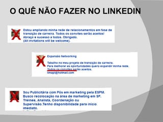 O QUÊ NÃO FAZER NO LINKEDIN x x x 